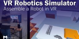 VR Robotics Simulator: Assemble a Robot in VR