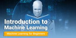 Introduction to Machine Learning (ML)