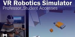 VR Robotics Simulator: Professor-Student Accesses