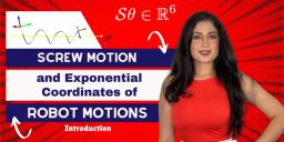 Screw Motion and Exponential Coordinates of Robot Motions