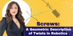 Screws: a Geometric Description of Twists in Robotics