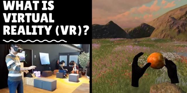 What Is Virtual Reality (VR)?