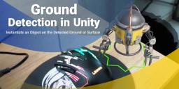 Ground Detection in Unity: Instantiate a 3D Object on the Detected Ground or Surface