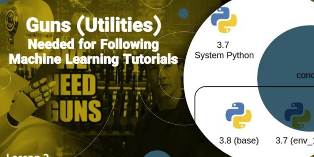 Guns (Utilities) Needed for Following Machine Learning Tutorials