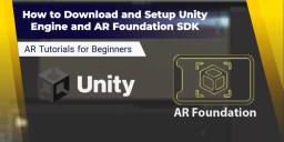 How to Download and Setup Unity Engine and AR Foundation SDK